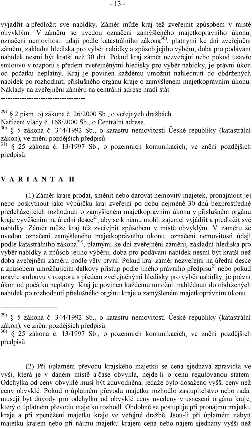 způsob jejího výběru; doba pro podávání nabídek nesmí být kratší než 30 dní.
