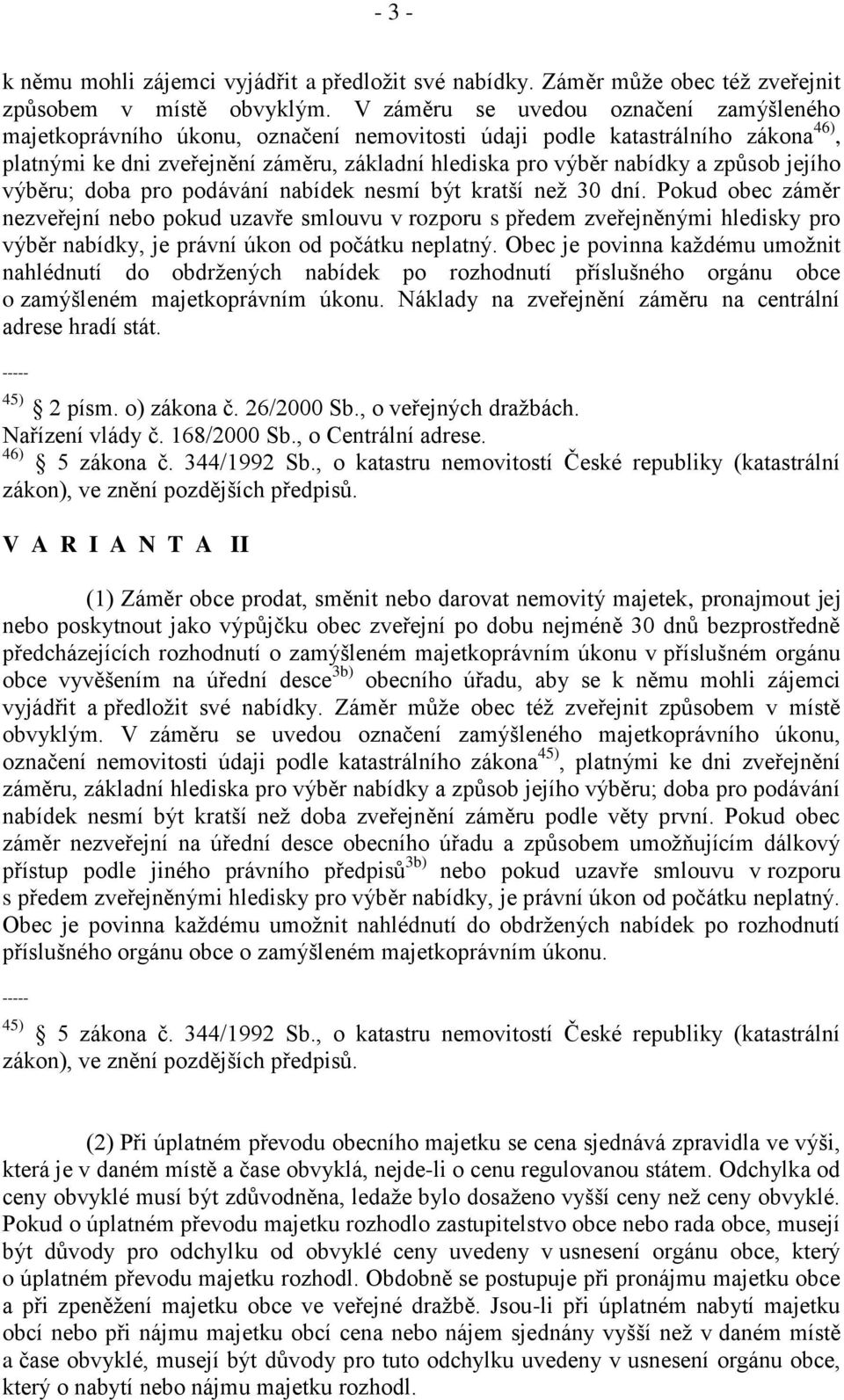 způsob jejího výběru; doba pro podávání nabídek nesmí být kratší než 30 dní.