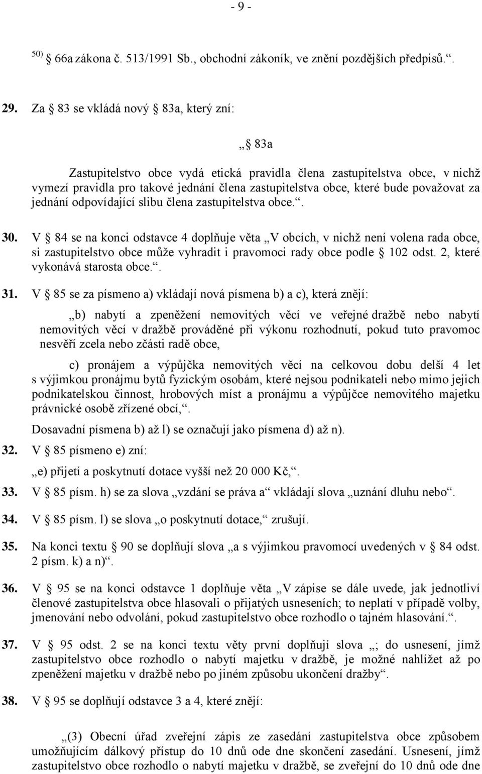 za jednání odpovídající slibu člena zastupitelstva obce.. 30.