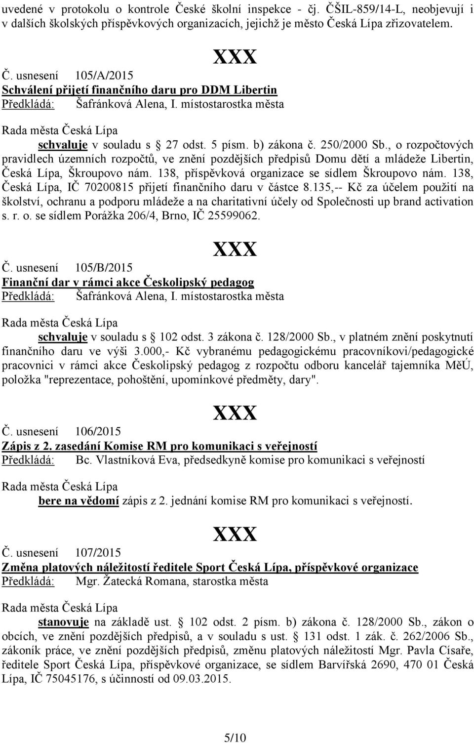 , o rozpočtových pravidlech územních rozpočtů, ve znění pozdějších předpisů Domu dětí a mládeže Libertin, Česká Lípa, Škroupovo nám. 138, příspěvková organizace se sídlem Škroupovo nám.