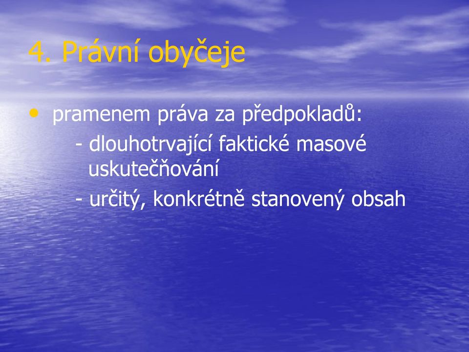 faktické masové uskutečňování -