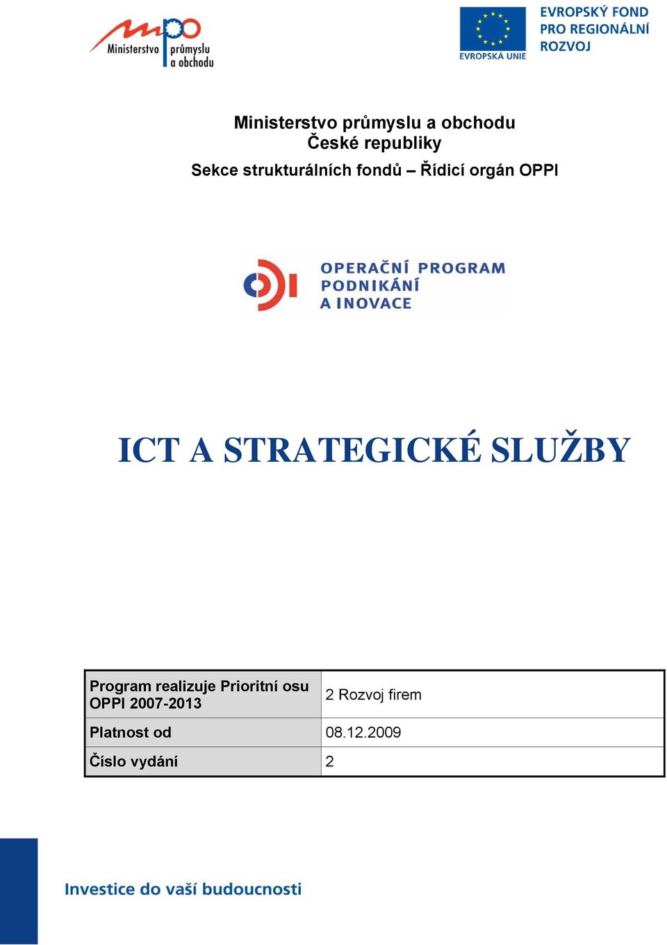 STRATEGICKÉ SLUŽBY Program realizuje Prioritní osu