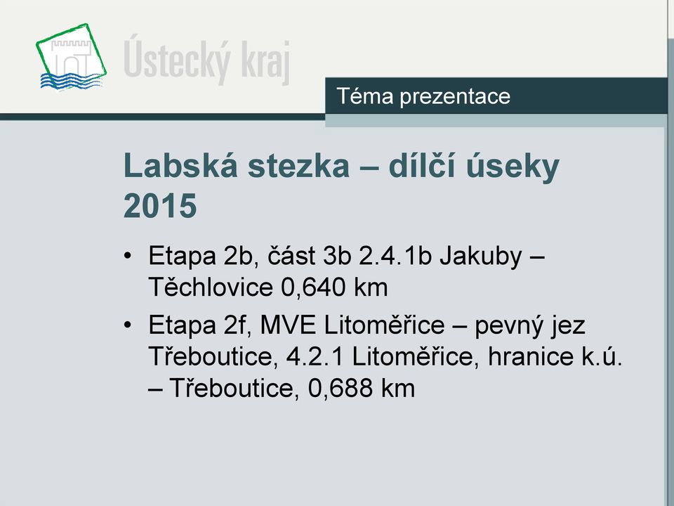 1b Jakuby Těchlovice 0,640 km Etapa 2f, MVE