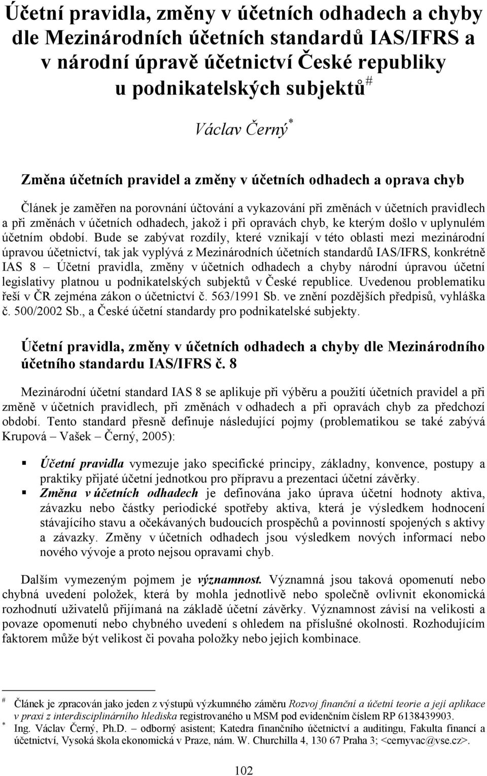 opravách chyb, ke kterým došlo v uplynulém účetním období.
