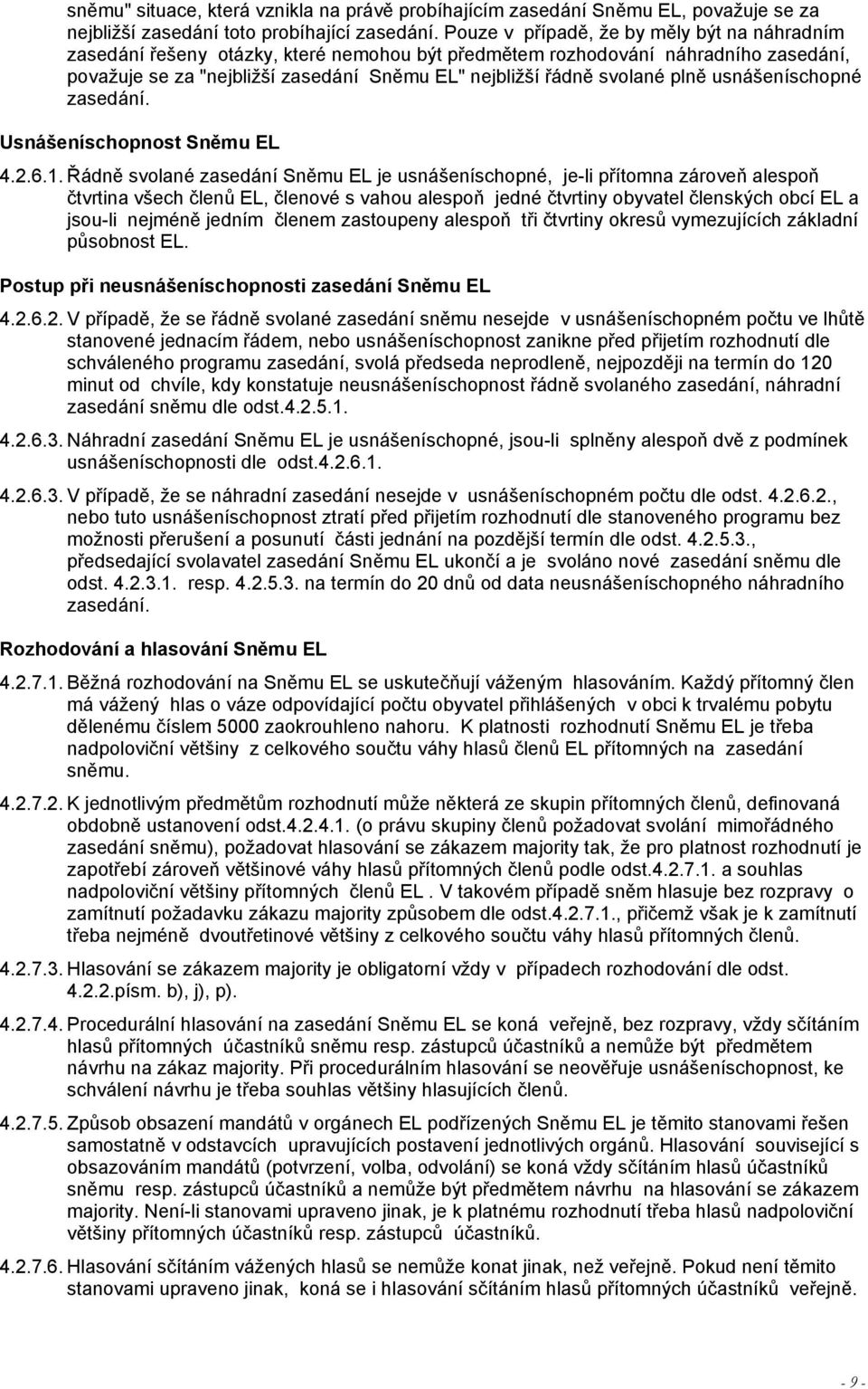 plně usnášeníschopné zasedání. Usnášeníschopnost Sněmu EL 4.2.6.1.