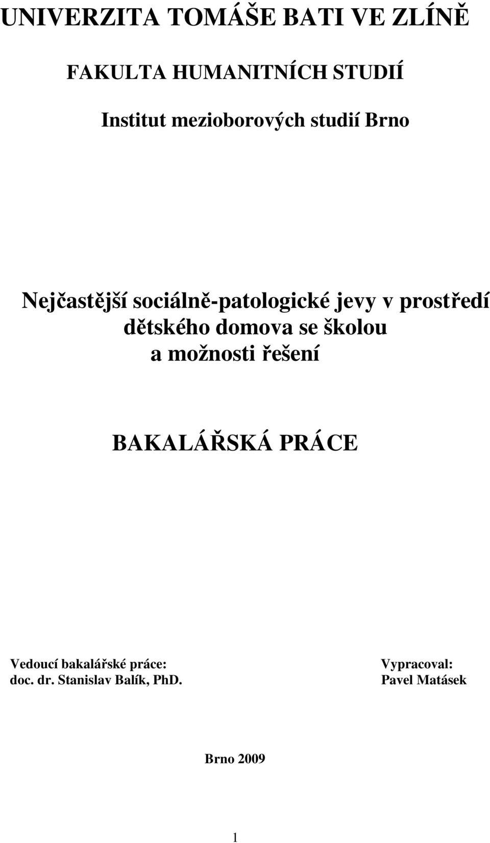 prostředí dětského domova se školou a možnosti řešení BAKALÁŘSKÁ PRÁCE