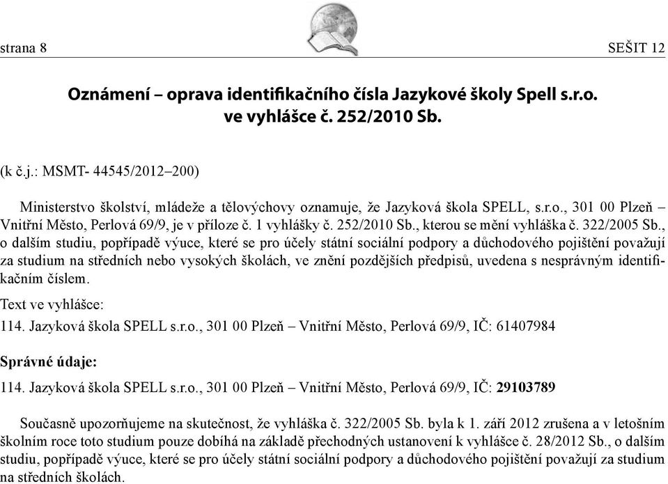 , kterou se mění vyhláška č. 322/2005 Sb.