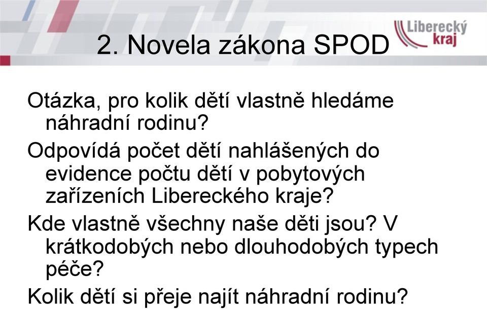Odpovídá počet dětí nahlášených do evidence počtu dětí v pobytových