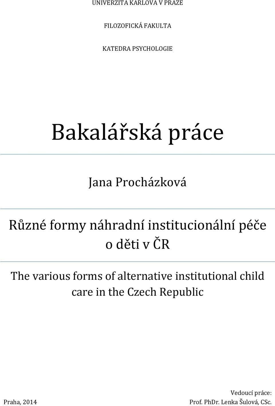 péče o děti v ČR The various forms of alternative institutional child