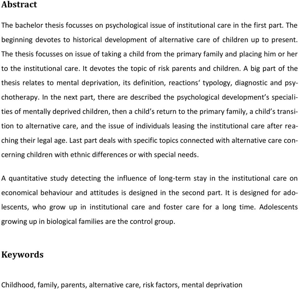 A big part of the thesis relates to mental deprivation, its definition, reactions typology, diagnostic and psychotherapy.