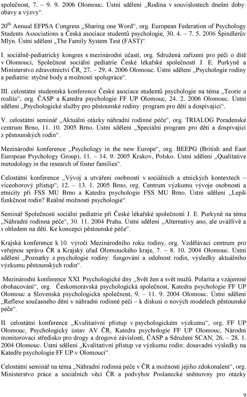 sociálně-pediatrický kongres s mezinárodní účastí, org. Sdružená zařízení pro péči o dítě v Olomouci, Společnost sociální pediatrie České lékařské společnosti J. E.