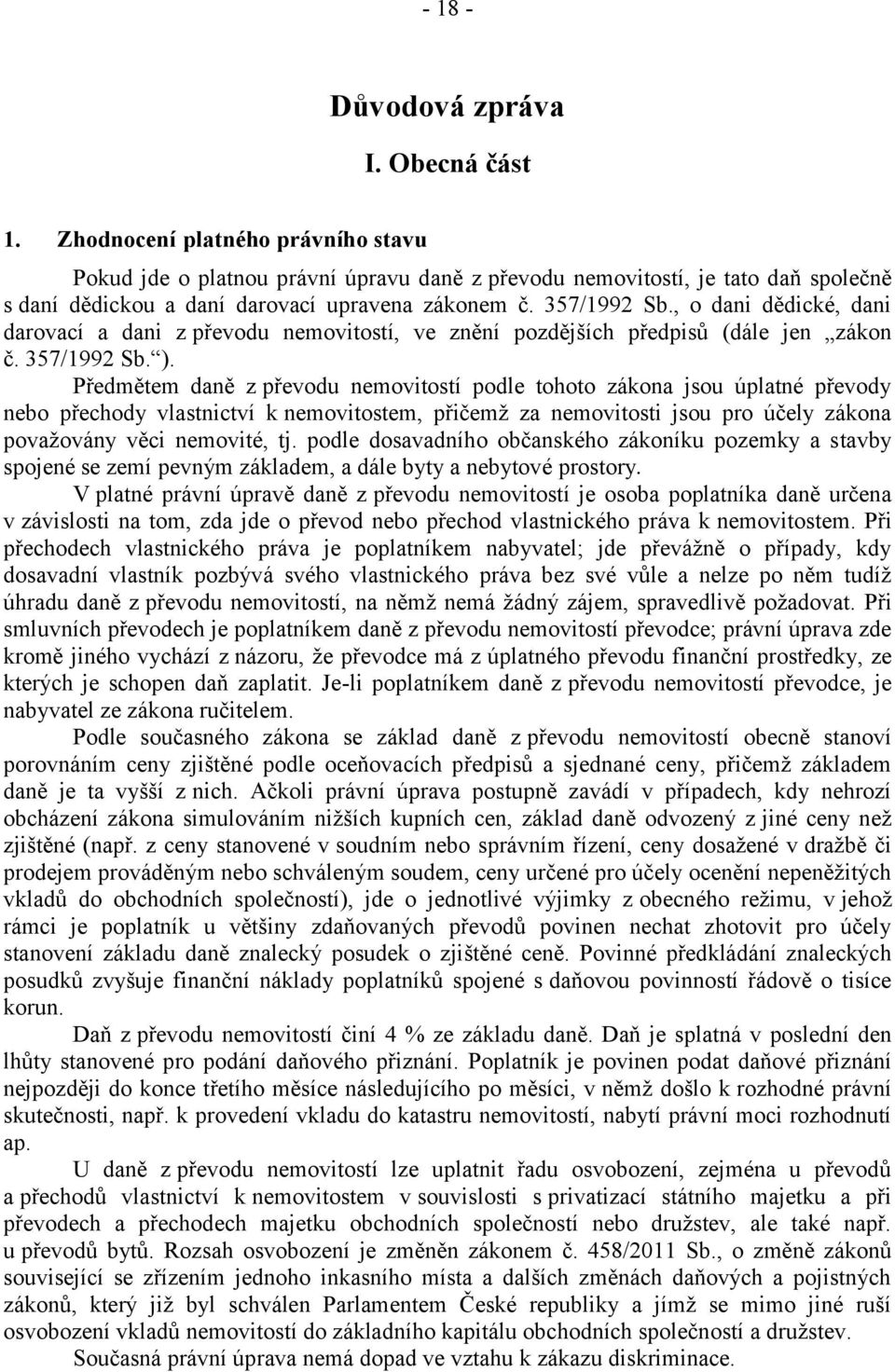 , o dani dědické, dani darovací a dani z převodu nemovitostí, ve znění pozdějších předpisů (dále jen zákon č. 357/1992 Sb. ).