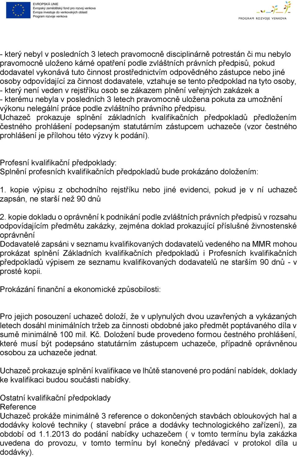 zakázek a - kterému nebyla v posledních 3 letech pravomocně uložena pokuta za umožnění výkonu nelegální práce podle zvláštního právního předpisu.