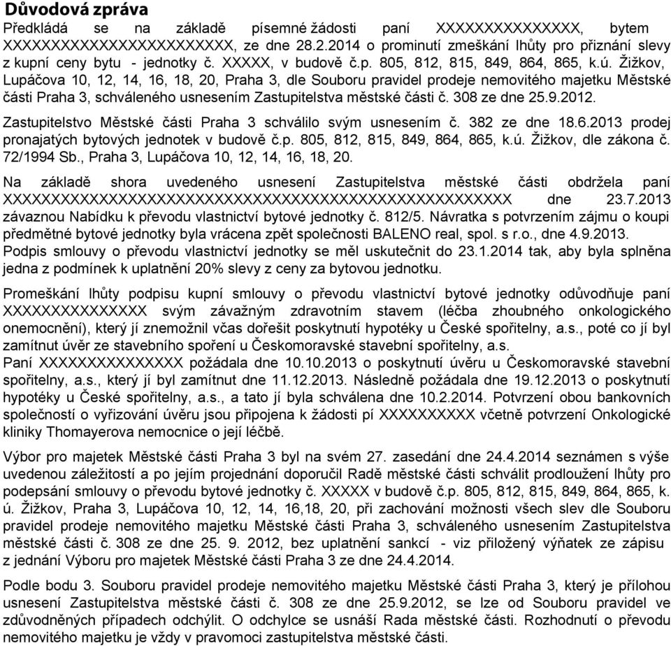 Žižkov, Lupáčova 10, 12, 14, 16, 18, 20, Praha 3, dle Souboru pravidel prodeje nemovitého majetku Městské části Praha 3, schváleného usnesením Zastupitelstva městské části č. 308 ze dne 25.9.2012.