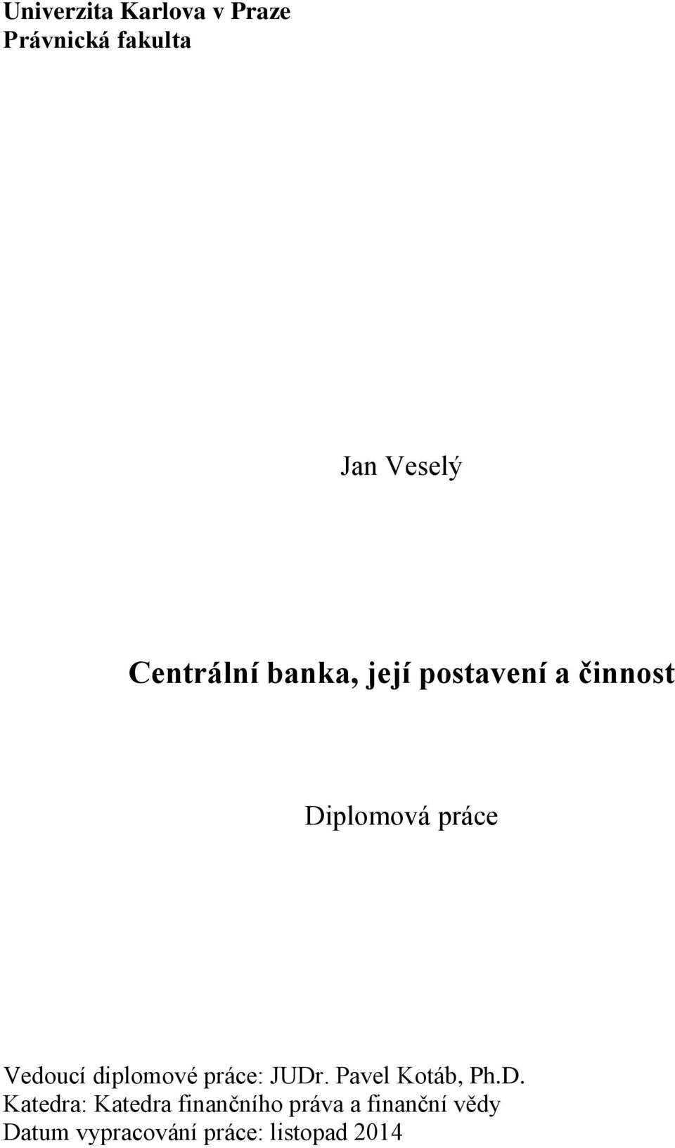 Vedoucí diplomové práce: JUDr