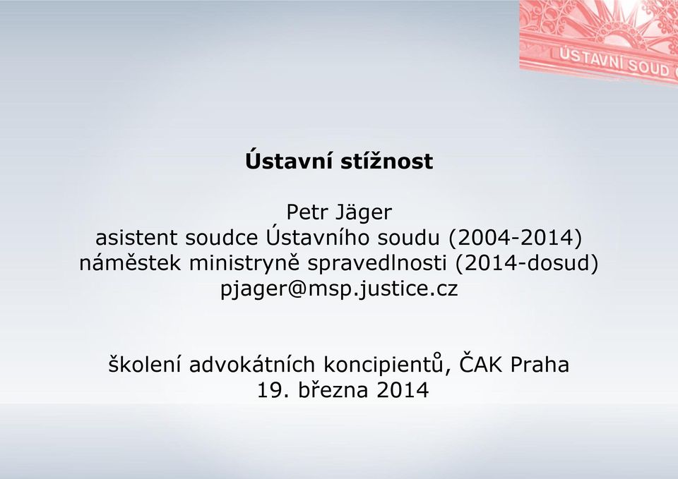 spravedlnosti (2014-dosud) pjager@msp.justice.