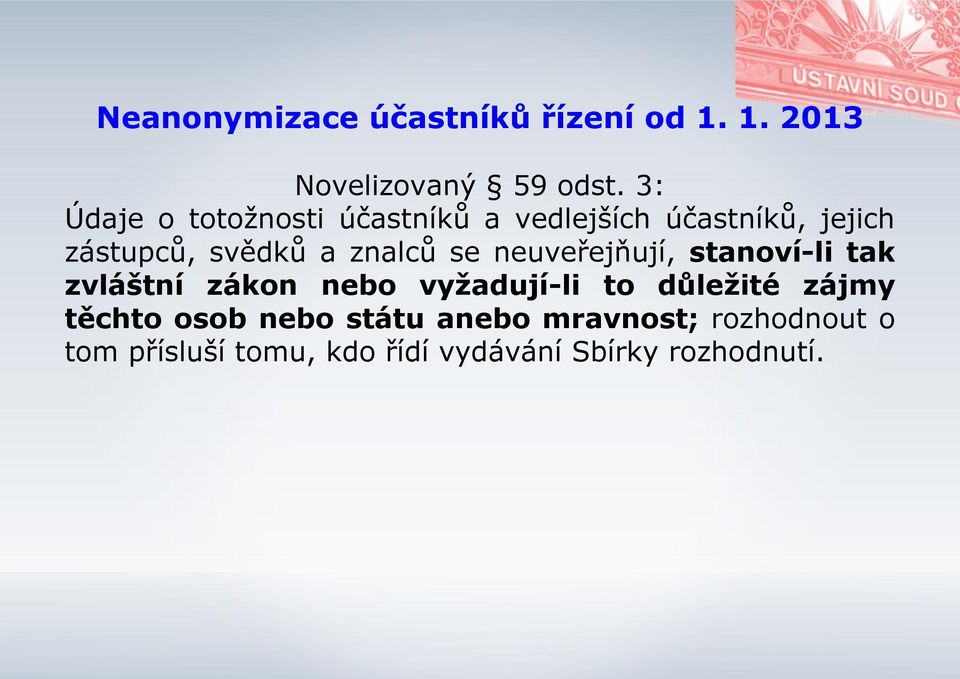 znalců se neuveřejňují, stanoví-li tak zvláštní zákon nebo vyžadují-li to důležité