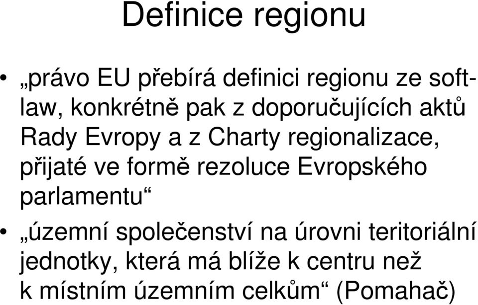 formě rezoluce Evropského parlamentu územní společenství na úrovni