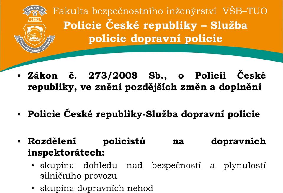 republiky-služba dopravní policie Rozdělení policistů na dopravních