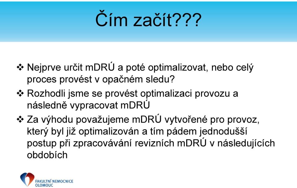 Rozhodli jsme se provést optimalizaci provozu a následně vypracovat mdrú Za výhodu