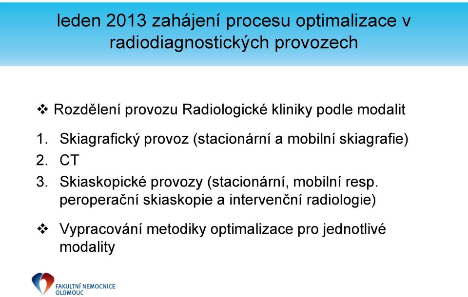 Skiagrafický provoz (stacionární a mobilní skiagrafie) 2. CT 3.