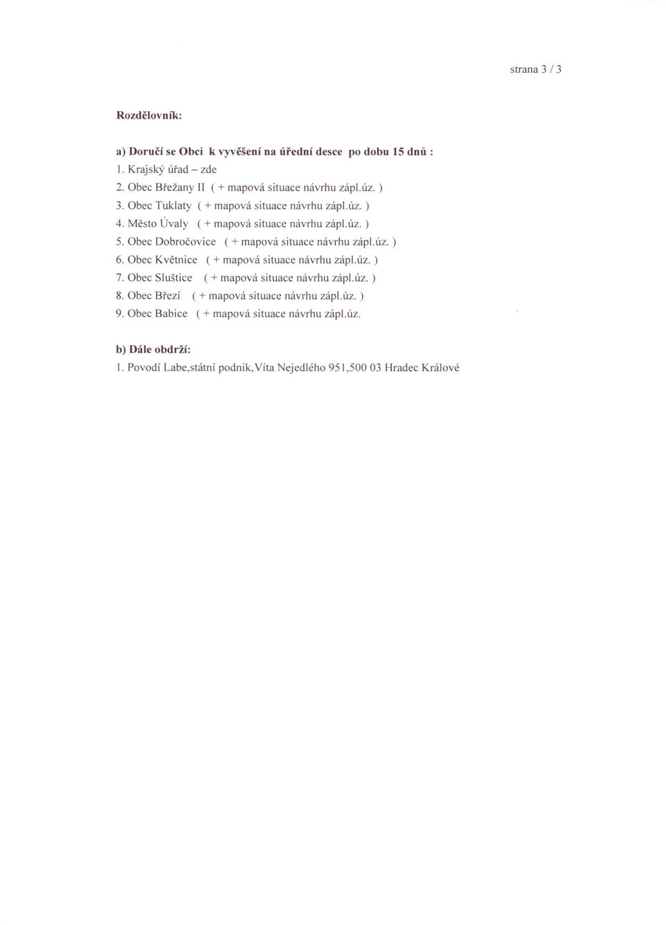 Obec Dobročovice (+ mapová situace návrhu zápl.úz. ) 6. Obec Květnice (+ mapová situace návrhu zápl.úz. ) 7. Obec Sluštice (+ mapová situace návrhu zápl.