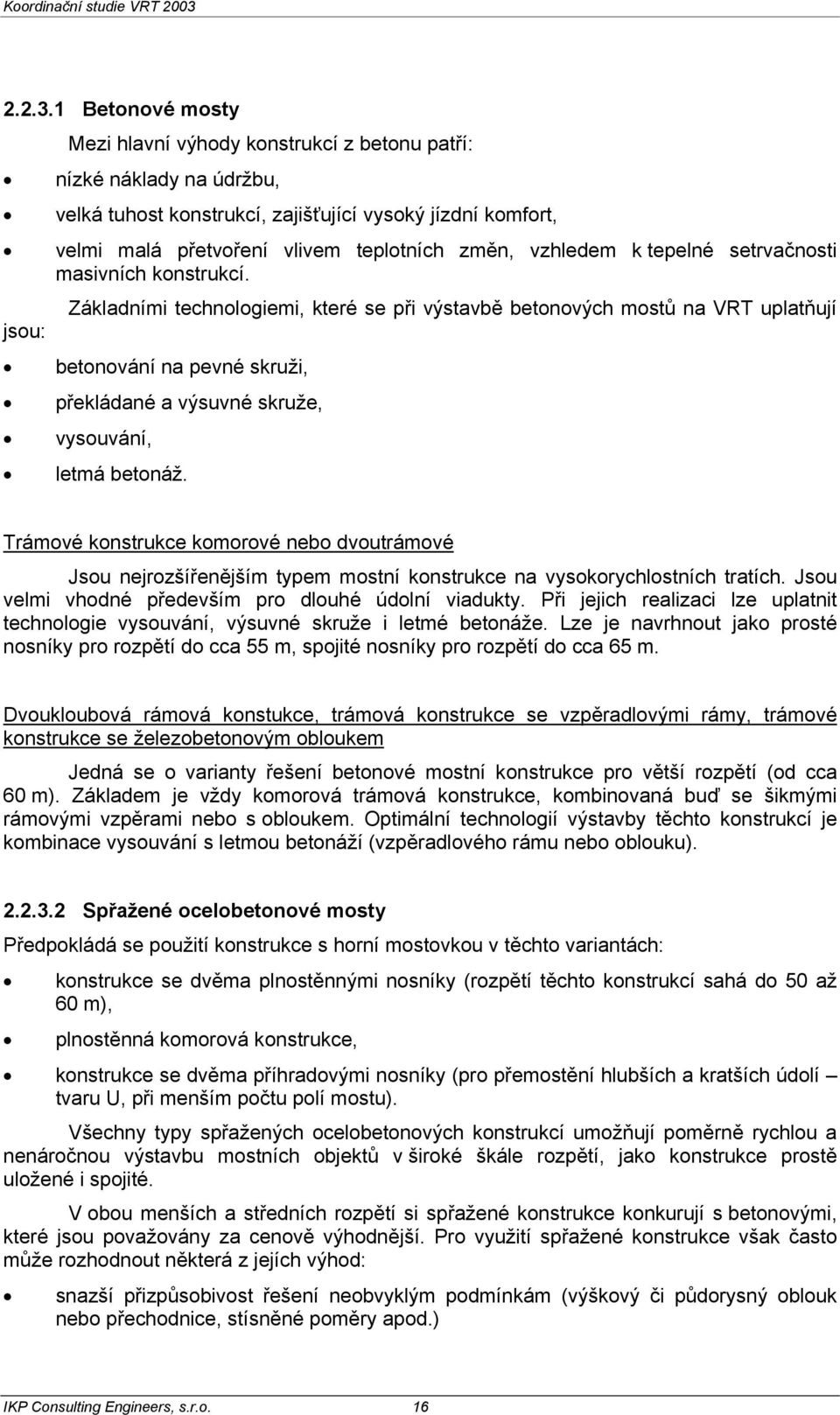 vzhledem k tepelné setrvačnosti masivních konstrukcí.