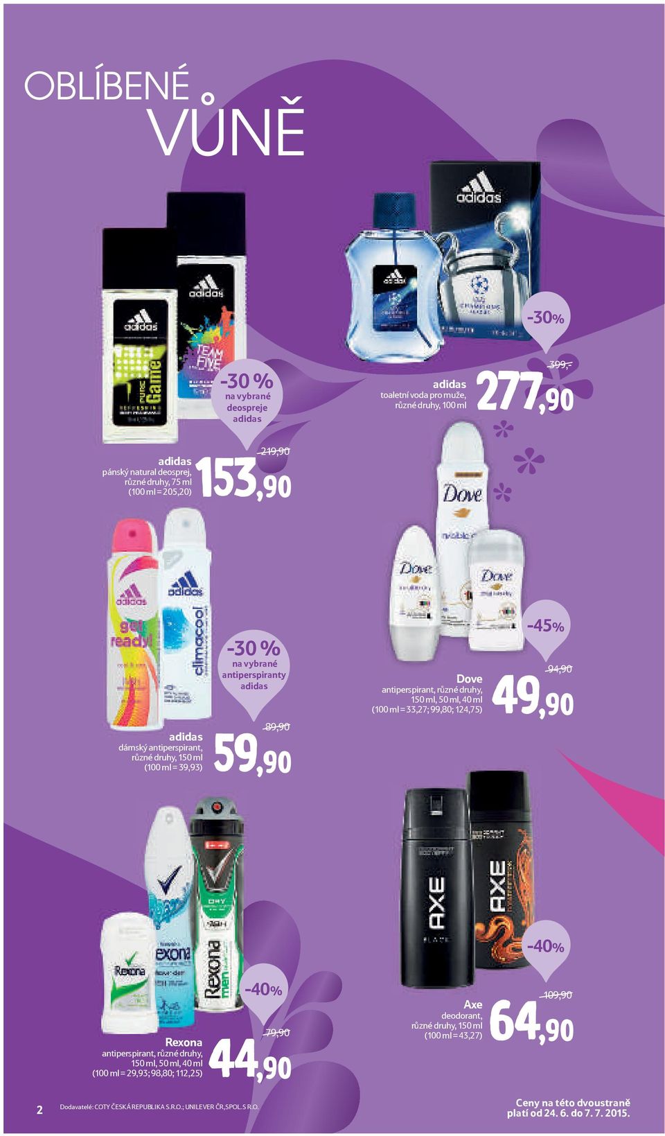 (100 ml = 33,27; 99,80; 124,75) -45% 94,90 49,90-40% 2 Rexona antiperspirant, různé druhy, 150 ml, 50 ml, 40 ml (100 ml = 29,93; 98,80; 112,25) Dodavatelé: COTY ČESKÁ