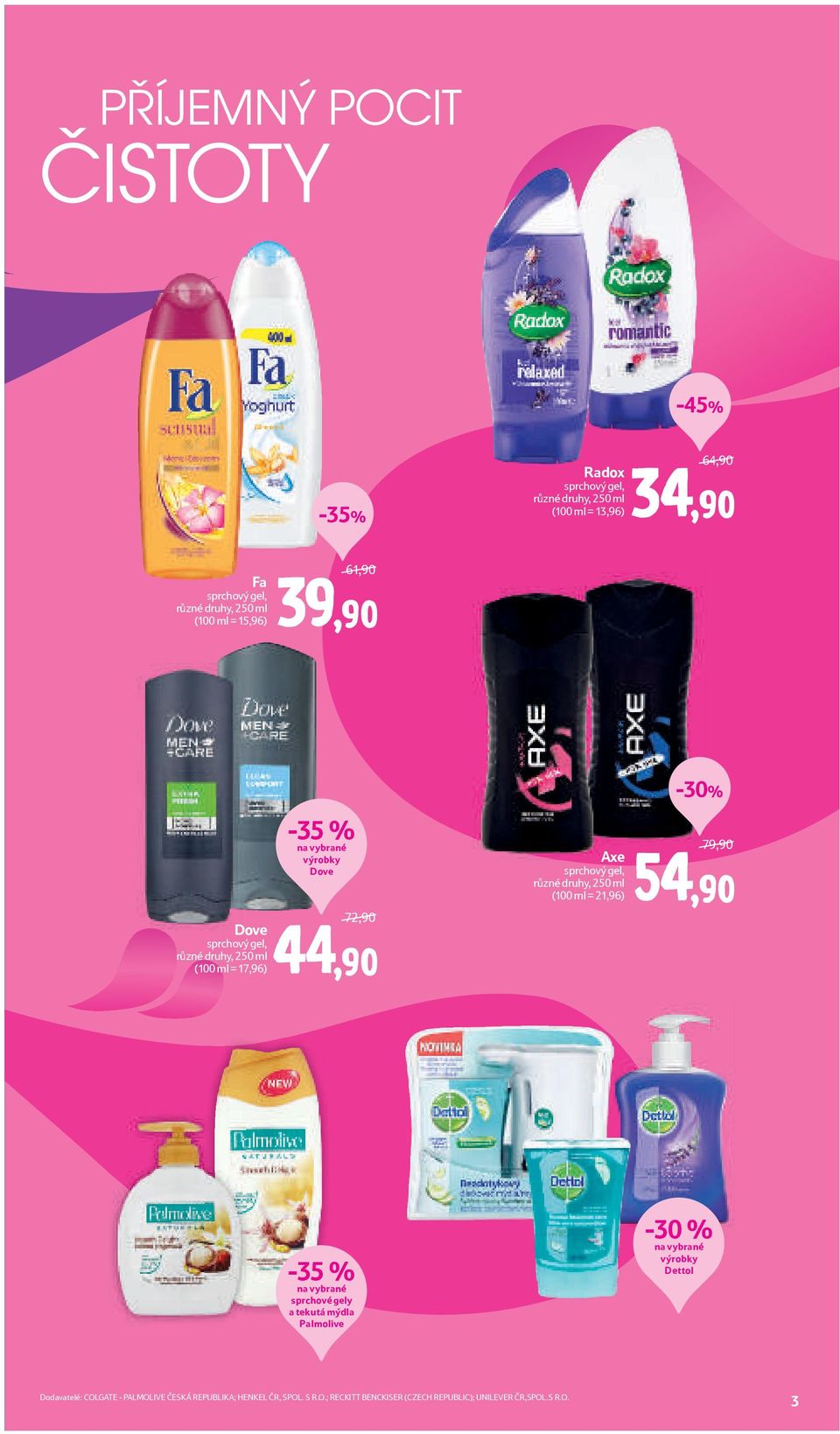 ml = 21,96) 79,90 54,90-35 % sprchové gely a tekutá mýdla Palmolive Dettol Dodavatelé: COLGATE -