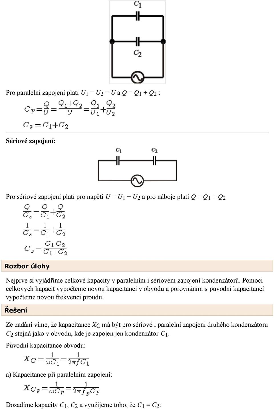 Pomocí celkových kapacit vypočteme novou kapacitanci v obvodu a porovnáním s původní kapacitancí vypočteme novou frekvenci proudu.