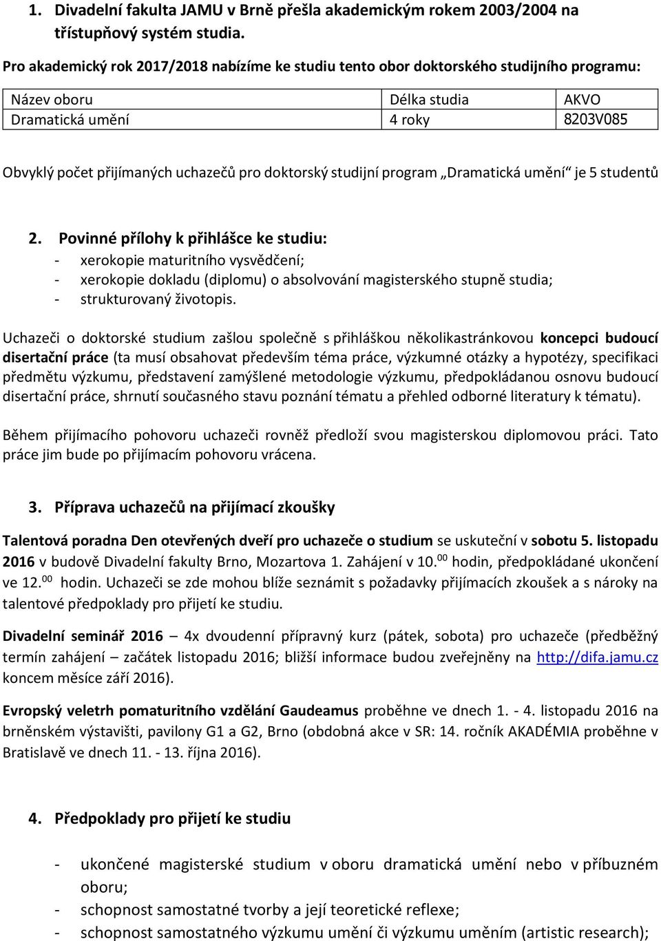 doktorský studijní program Dramatická umění je 5 studentů 2.