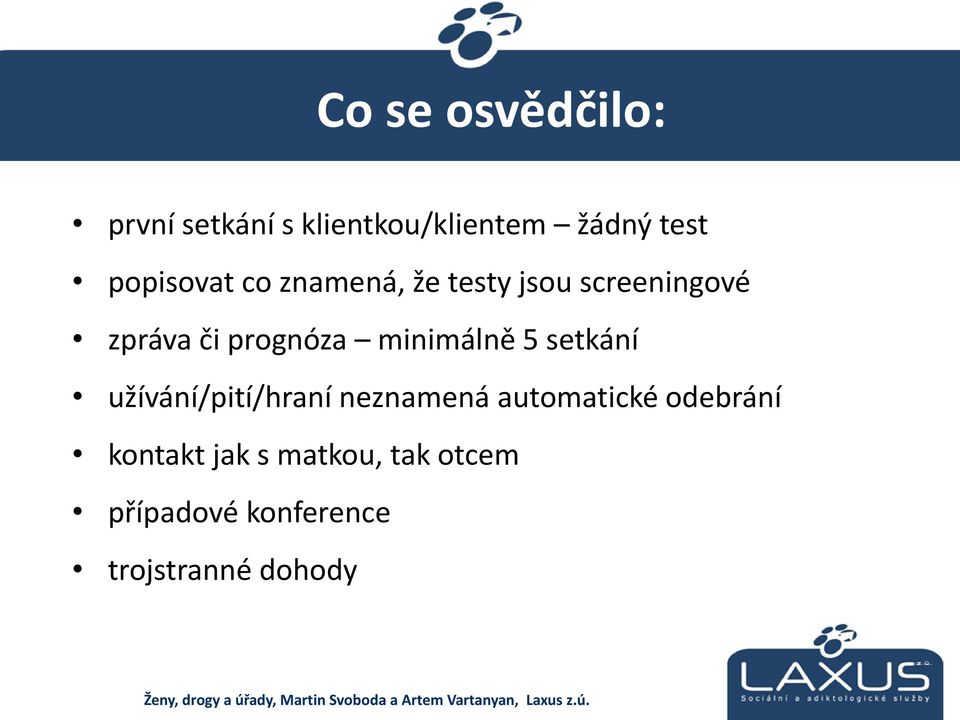 minimálně 5 setkání užívání/pití/hraní neznamená automatické