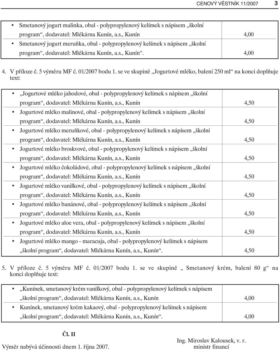 V příloze č. 5 výměru MF č. 01/2007 bodu 1.