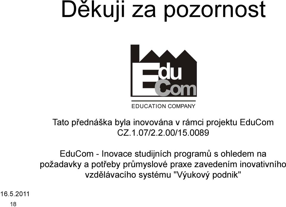 0089 EduCom - Inovace studijních programů s ohledem na požadavky