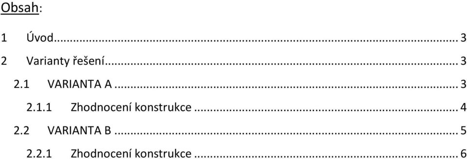 .. 4 2.2 VARIANTA B... 5 2.2.1 Zhodnocení konstrukce.