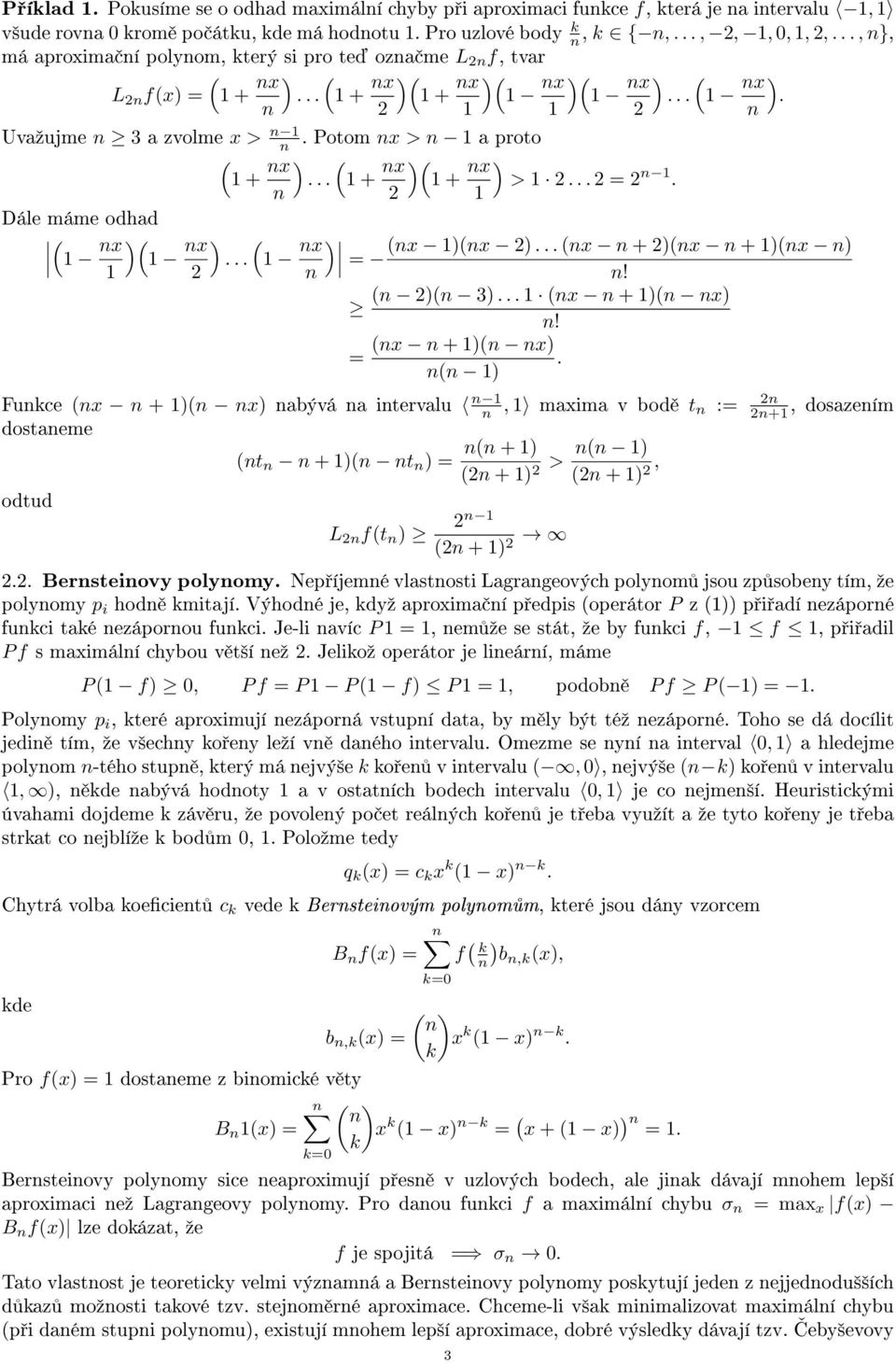= x x x + x + x! 3 x + x! x + x =. Fukce x + x bývá itervlu, mxim v bod t :=, doszeím + dosteme + t + t = > + +, odtud L ft +.. Bersteiovy polyomy.