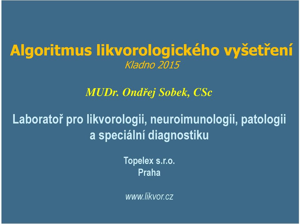 Ondřej Sobek, CSc Laboratoř pro likvorologii,