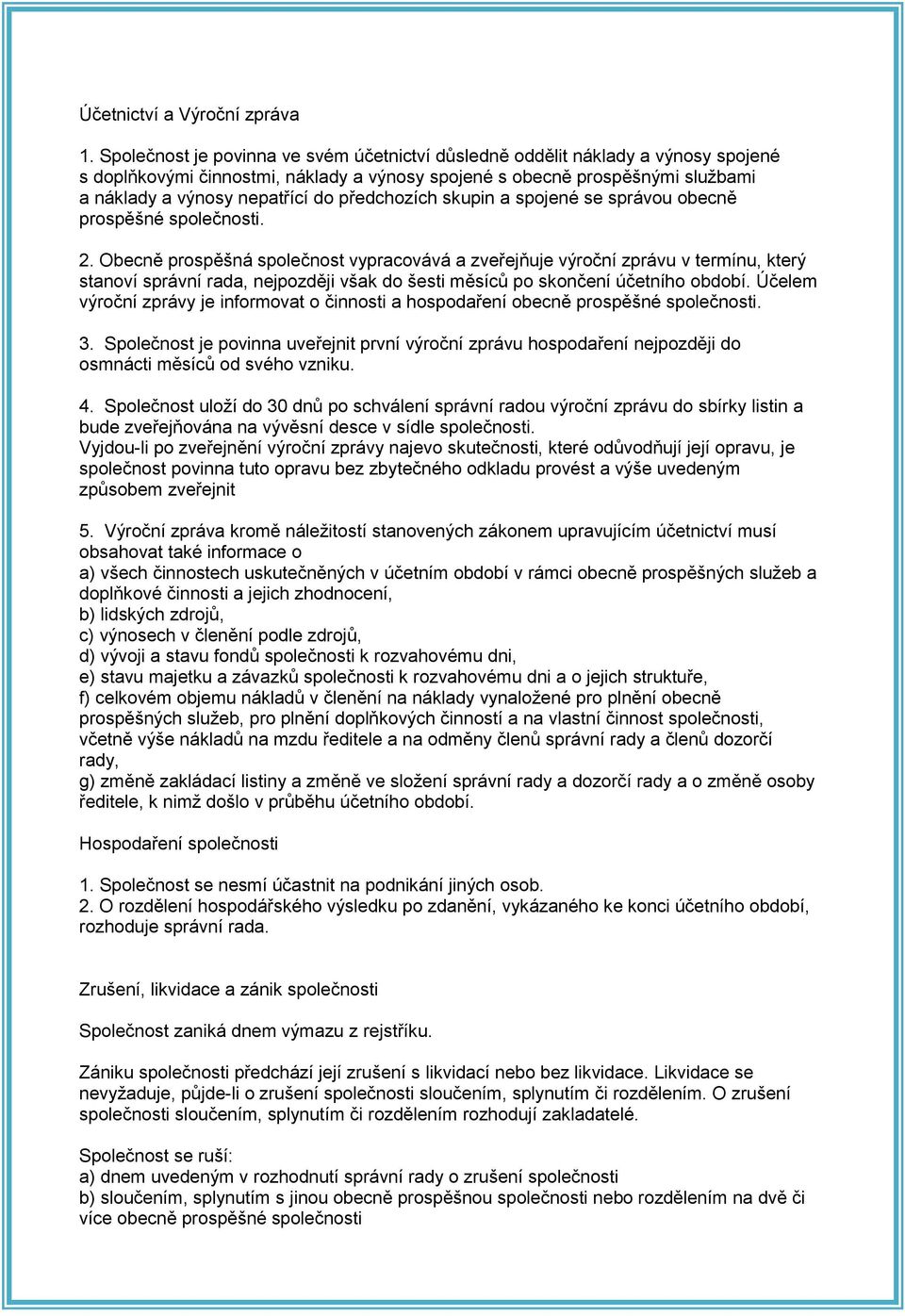 předchozích skupin a spojené se správou obecně prospěšné společnosti. 2.