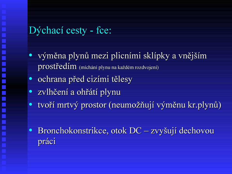 cizími tělesy zvlhčení a ohřátí plynu tvoří mrtvý prostor