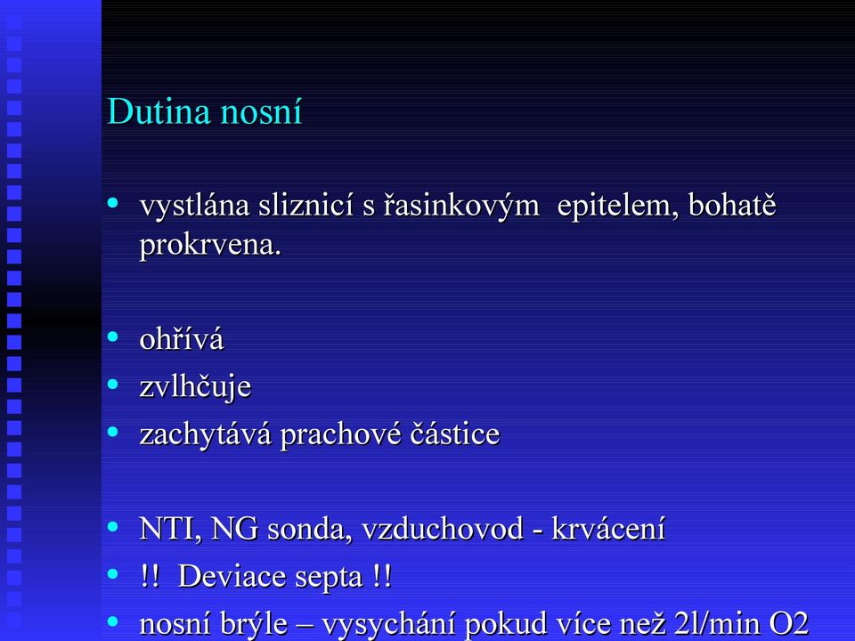 ohřívá zvlhčuje zachytává prachové částice NTI, NG