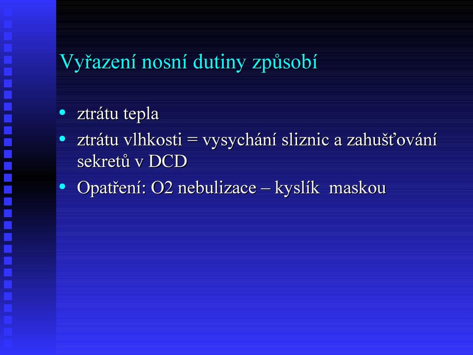 vysychání sliznic a zahušťování