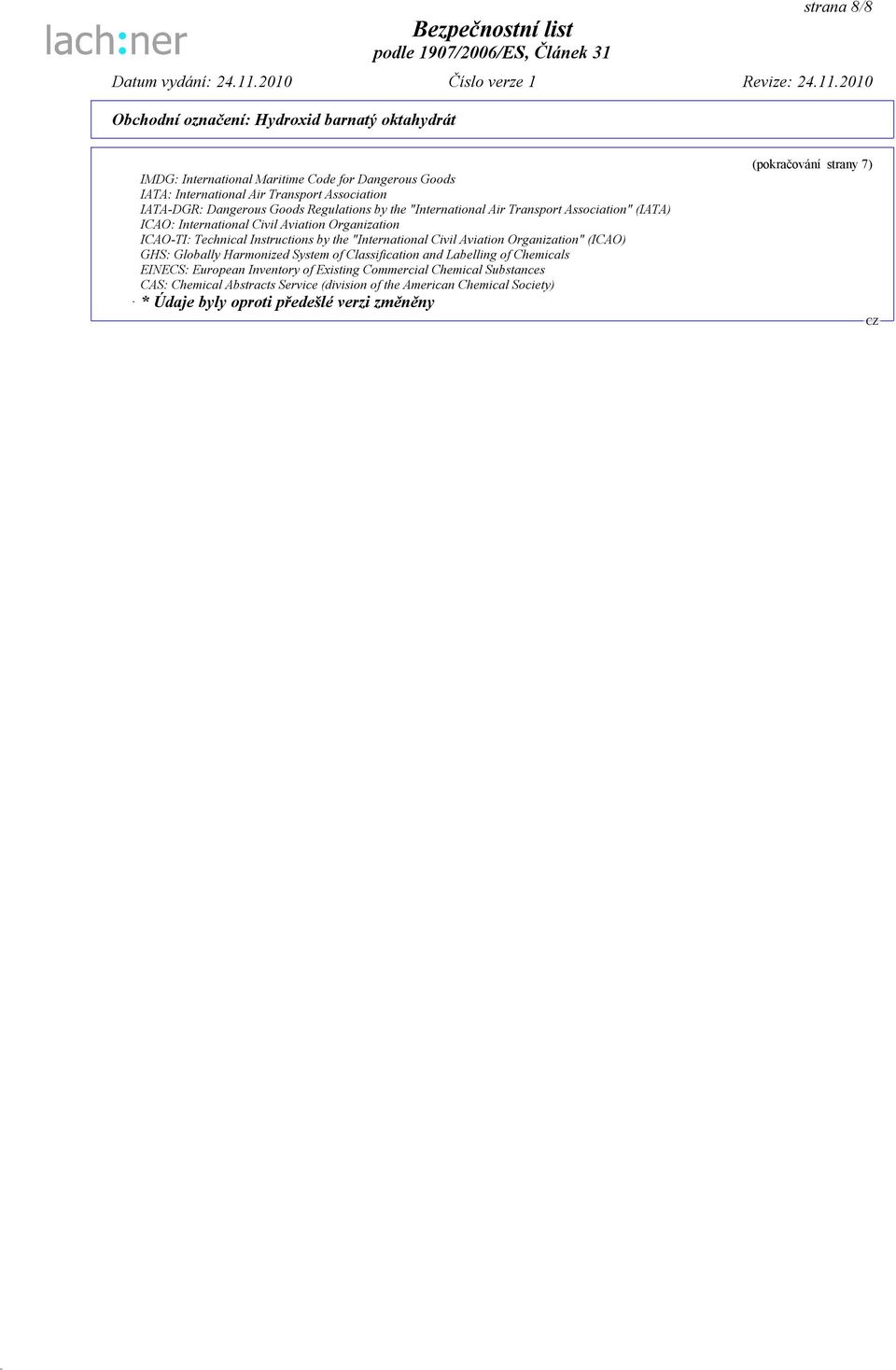 Aviation Organization" (ICAO) GHS: Globally Harmonized System of Classification and Labelling of Chemicals EINECS: European Inventory of Existing Commercial