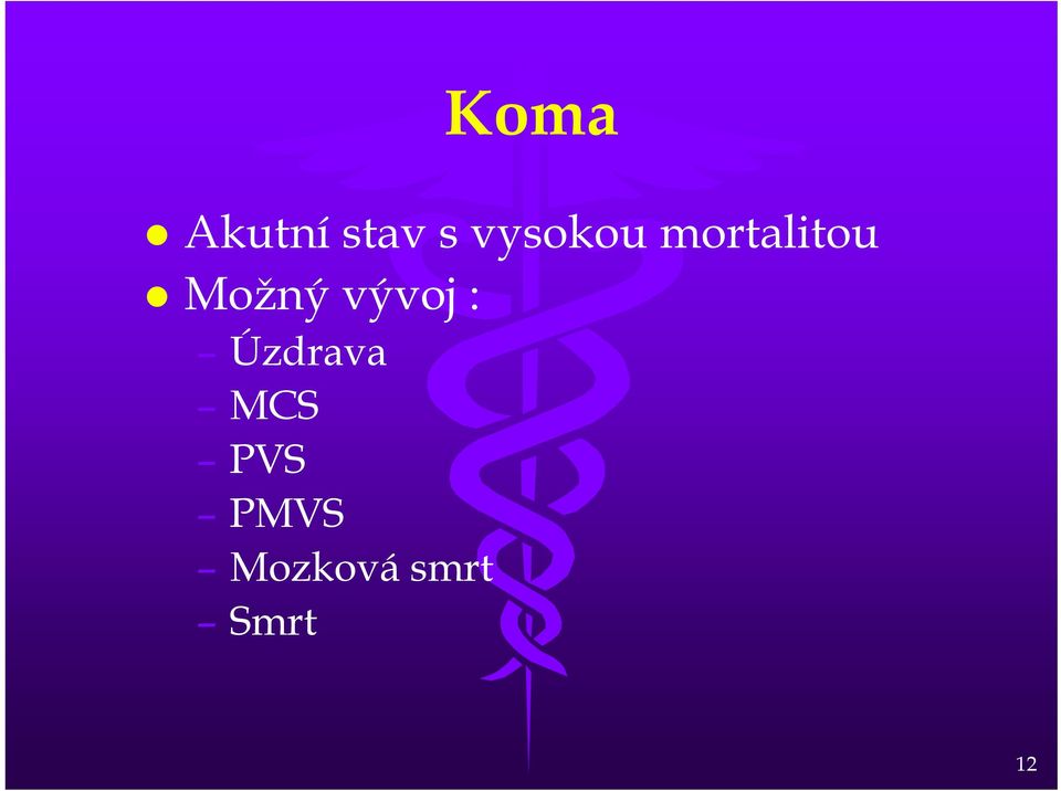 Možný vývoj : Úzdrava
