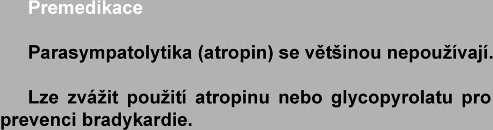 Lze zvážit použití atropinu nebo