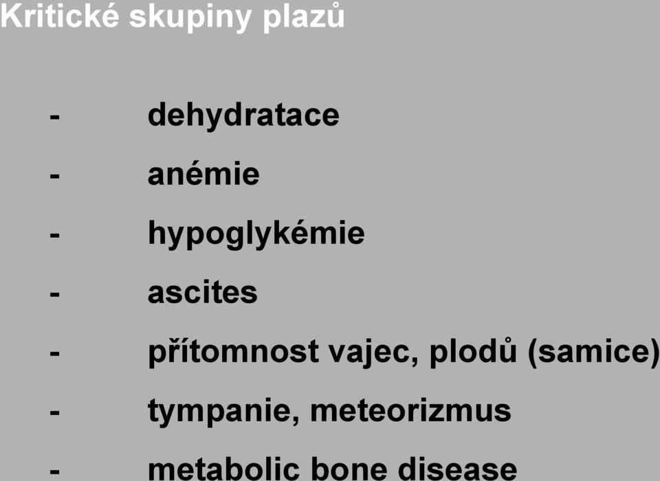 přítomnost vajec, plodů (samice) -