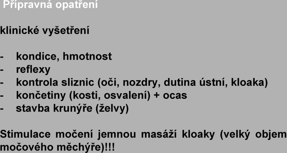 - končetiny (kosti, osvalení) + ocas - stavba krunýře (želvy)