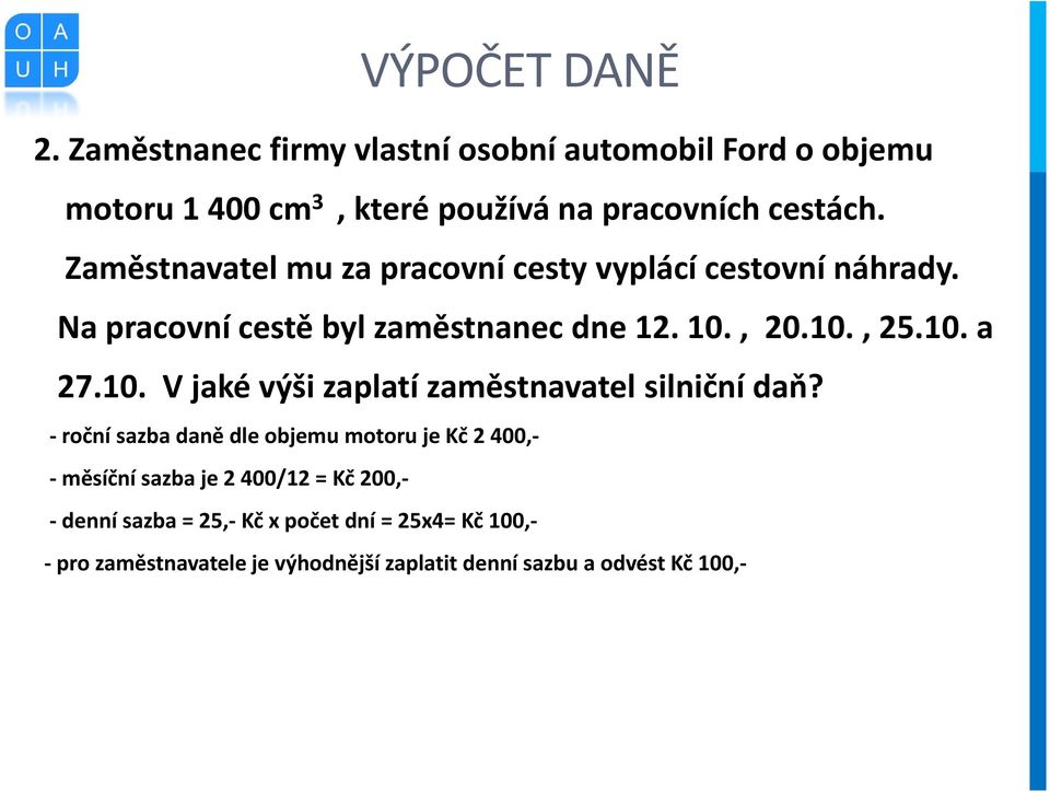 , 20.10., 25.10. a 27.10. V jaké výši zaplatí zaměstnavatel silniční daň?