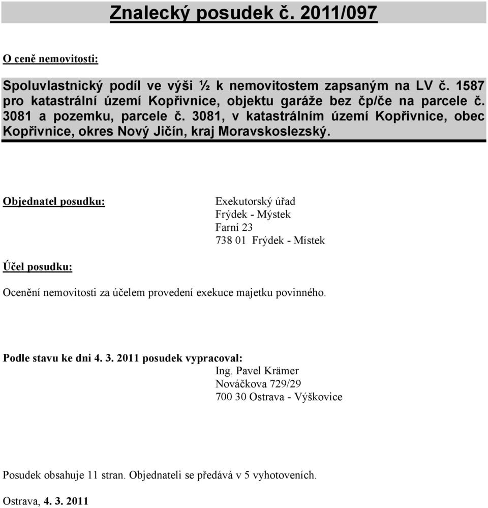 3081, v katastrálním území Kopřivnice, obec Kopřivnice, okres Nový Jičín, kraj Moravskoslezský.