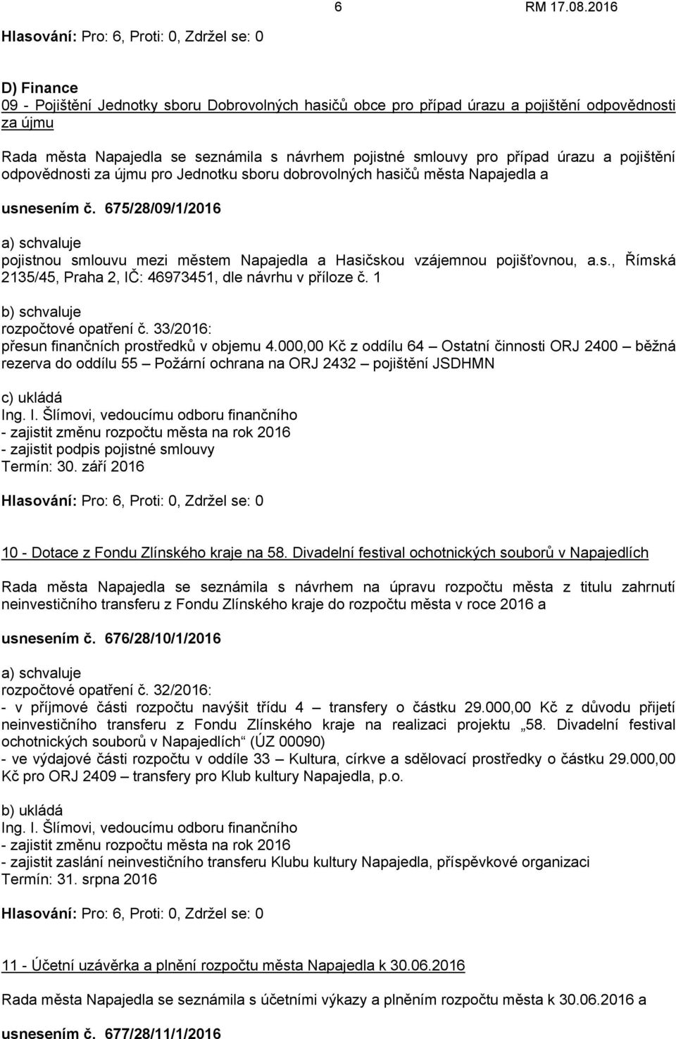 1 rozpočtové opatření č. 33/2016: přesun finančních prostředků v objemu 4.