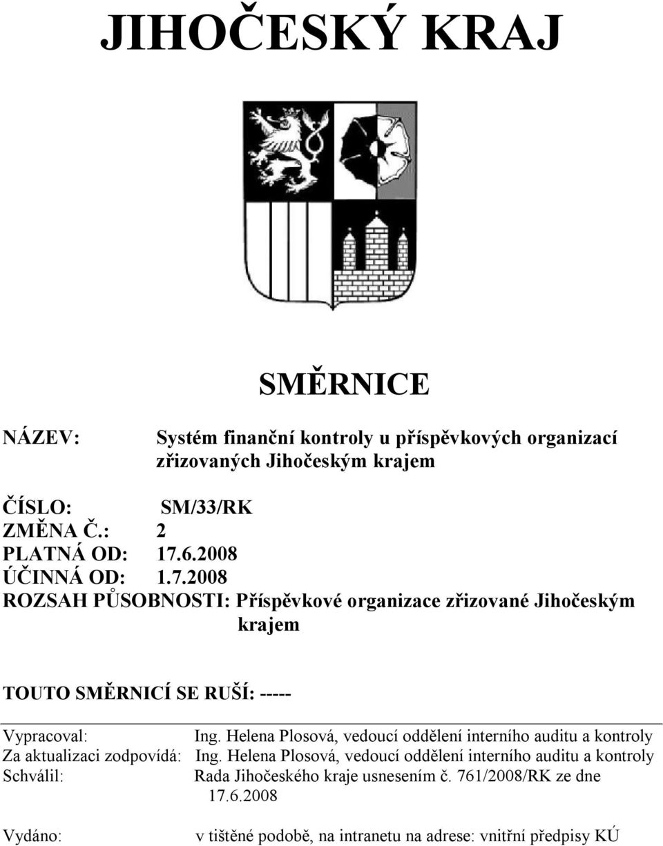 Helena Plosová, vedoucí oddělení interního auditu a kontroly Za aktualizaci zodpovídá: Ing.